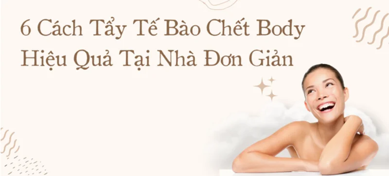 Tầm quan trọng của việc tẩy tế bào chết body