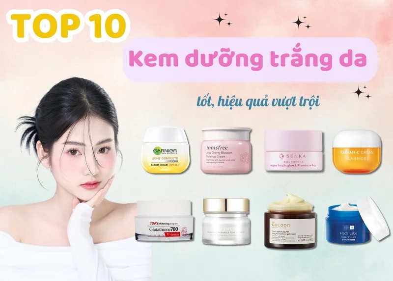 Thông tin tổng quan về kem dưỡng trắng da tốt nhất