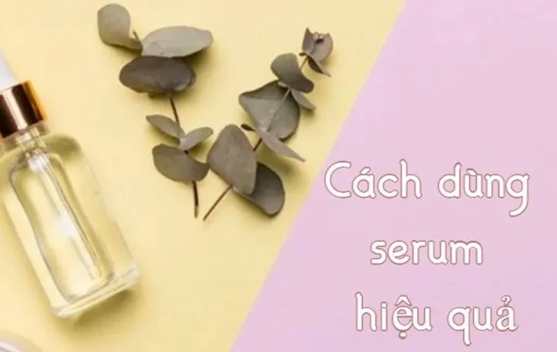 Quy trình thực hiện sử dụng các loại Serum hiệu quả nhất