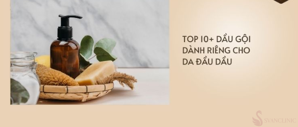 Những vấn đề hay gặp về dầu gội cho da đầu nhờn