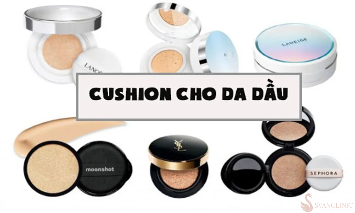 Vai trò quan trọng của Cushion cho da dầu